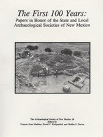 The First 100 Years: Papers in Honor of the State and Local Archaeological Societies of New Mexico
