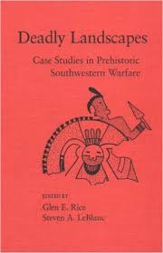 Deadly Landscapes: Case Studies in Prehistoric Southwestern Warfare