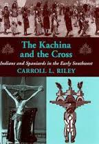 The Kachina and the Cross: Indians and Spaniards in the Early Southwest