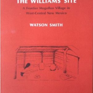The Williams Site: A Frontier Mogollon Village in West-Central New Mexico