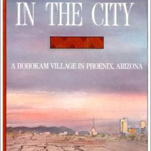 Archaeology in the City: A Hohokam Village in Phoenix, Arizona