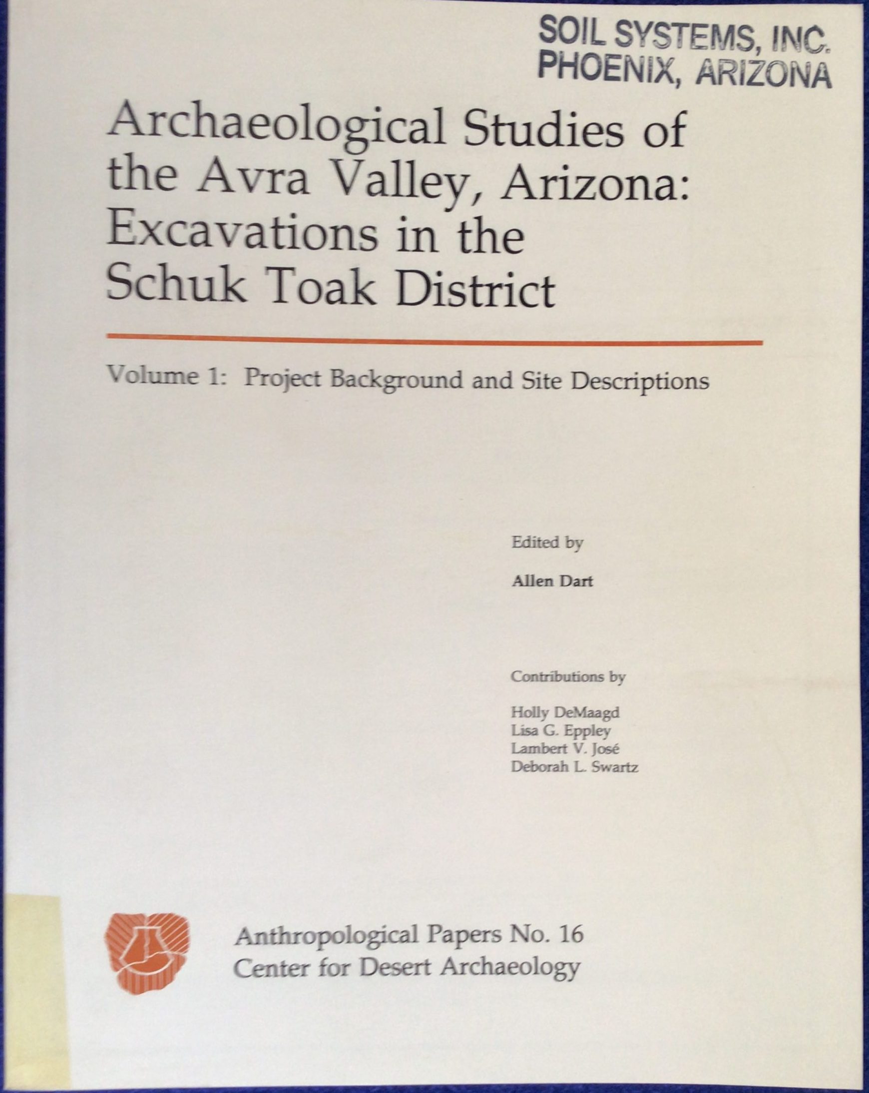 Archaeological Studies of the Avra Valley, Arizona: Excavations in the Schuk Toak District: Volume 1: Project Background and Site Descriptions