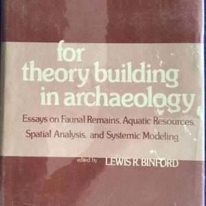 For Theory Building in Archaeology: Essays on Faunal Remains, Aquatic Resources, Spatial Analysis and Systemic Modeling
