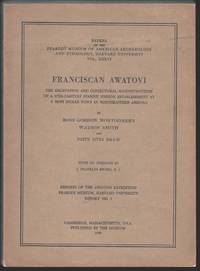 Franciscan Awatovi: The Excavation and Conjectural Reconstruction of a 17th-Century Spanish Mission Establishment of a Hopi Indian Town in Northeastern Arizona