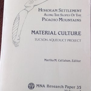 Hohokam Settlement along the Slopes of the Picacho Mountains: Material Culture: Tucson Aqueduct Project, Volume 4