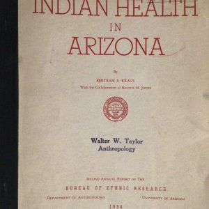 Indian Health in Arizona: A Study of Health Conditions among Central and Southern Arizona Indians