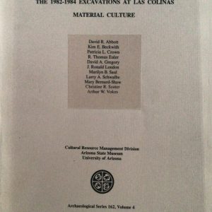 The 1982-1984 Excavations at Las Colinas: Material Culture: Volume 4