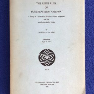 The Reeve Ruin of Southeastern Arizona: A Study of a Prehistoric Western Pueblo Migration in the Middle San Pedro Valley