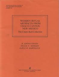 Wooden Ritual Artifacts from Chaco Canyon, New Mexico: The Chetro Ketl Collection