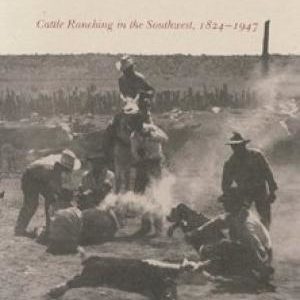 Bell Ranch: Cattle Ranching in the Southwest, 1824-1947
