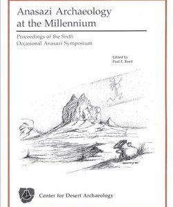 Anasazi  Archaeology at the Millennium: Proceedings of the Sixth Occasional Anasazi Symposium