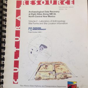 Archaeological Data Recovery at Eight Sites Along NM 44, North-Central New Mexico: Volume 2-Laboratory of Anthropology Site Forms and Site Location Information