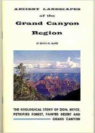 Ancient Landscapes of the Grand Canyon Region: The Geological Story of Zion, Bryce, Petrified Forest, Painted Desert and Grand Canyon
