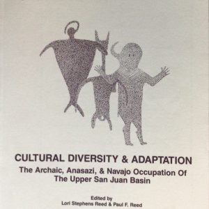Cultural Diversity & Adaptation: The Archaic, Anasazi, & Navajo Occupation Of The Upper San Juan Basin