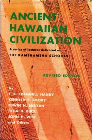 Ancient Hawaiian Civilization: A series of lectures delivered at The Kamehameha Schools