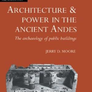Architecture & Power in the Ancient Andes: The archaeology of public buildings