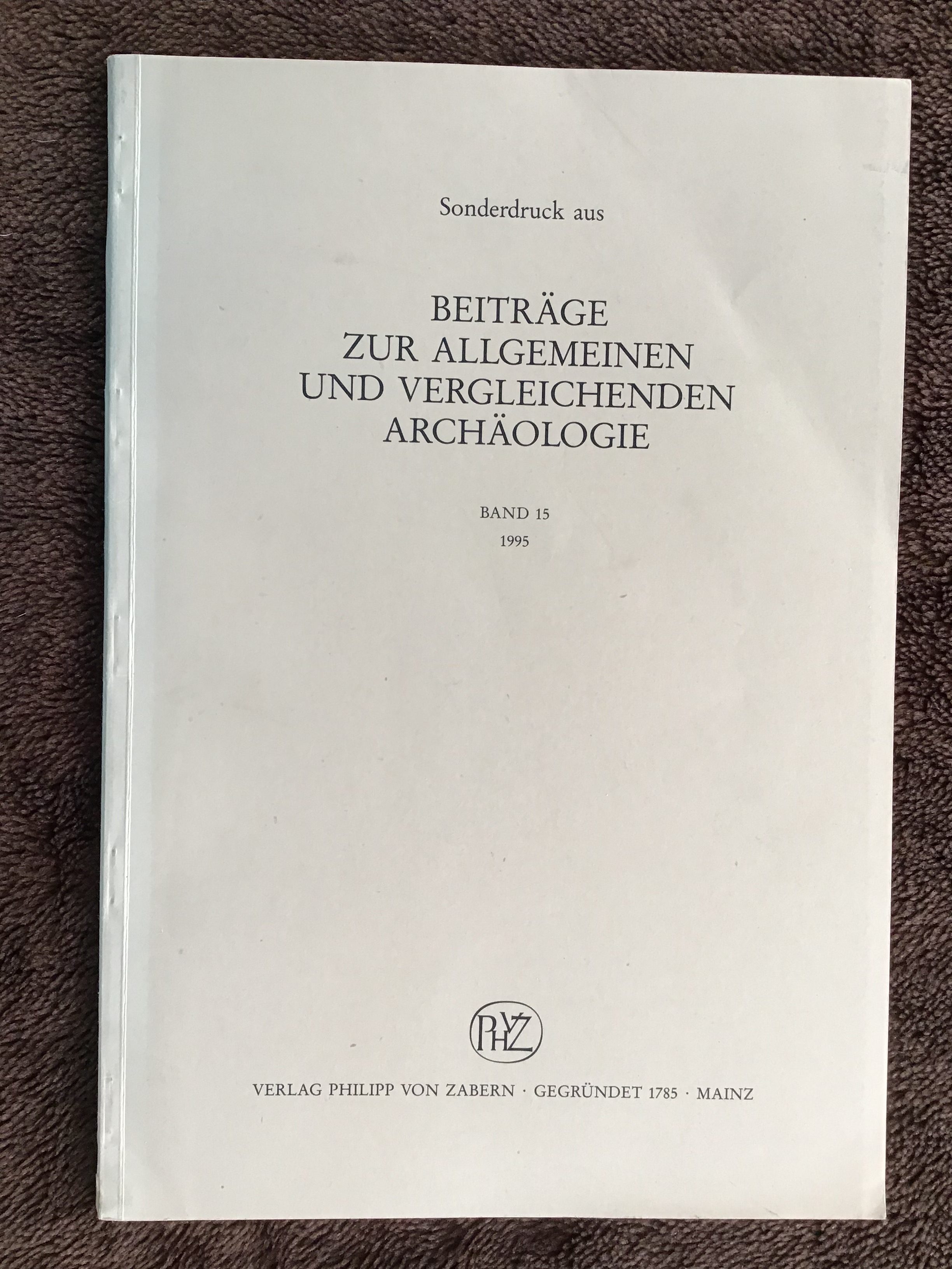 Beiträge Zur Allgemeinen Und Vergleichenden Archäologie, Band 15 (Contributions to the General and Comparative Archaeologies, Volume 15)
