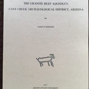 Archaeological Investigations of the Granite Reef Aqueduct, Cave Creek Archaeological District, Arizona
