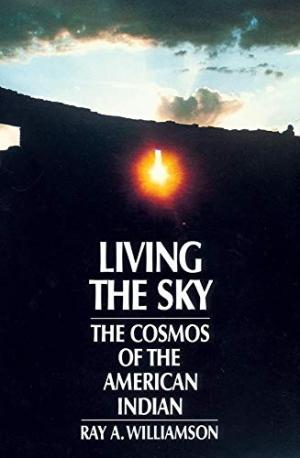Living the Sky: The Cosmos of the American Indian