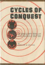 Cycles of Conquest: The Impact of Spain, Mexico, and the United States on the Indians of the Southwest, 1533-1960