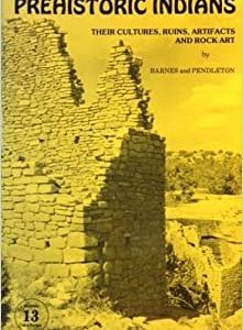 Canyon Country Prehistoric Indians: Their Cultures, Ruins, Artifacts and Rock Art
