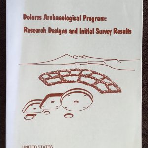 Dolores Archaeological Program: Research Designs and Initial Survey Results