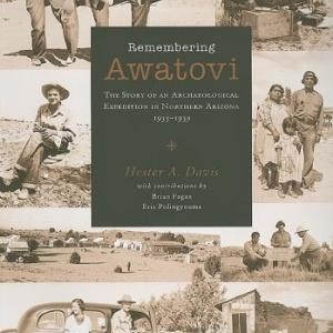 Remembering Awatovi: The Story of an Archaeological Expedition in Northern Arizona, 1935-1939