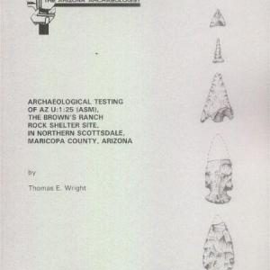Archaeological Testing of AZ U:1:25 (ASM), The Brown's Ranch Rock Shelter Site, in Northern Scottsdale, Maricopa County, Arizona