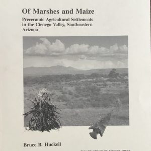 Of Marshes and Maize: Preceramic Agricultural Settlements in the Cienega Valley, Southeastern Arizona