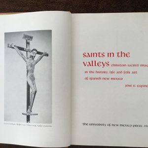 Saints in the Valleys: Christian Sacred Images in the History, Life and Folk Art of Spanish New Mexico