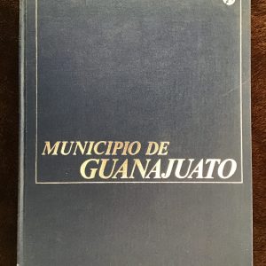 Municipio de Guanajuato: Catalogo de Bienes Inmuebles de Propiedad Federal /Municipality of Guanajuato: Federal Property Real Estate Catalog