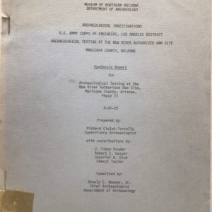 Synthesis Report for Archaeological Testing at the New River Authorized Dam Site, Maricopa County, Arizona, Phase II