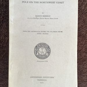 The Modern Growth of the Totem Pole on the Northwest Coast (Pamphlet)