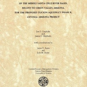 An Archaeological Assessment of the Middle Santa Cruz River Basin, Rillito to Green Valley, Arizona, for the Proposed Tucson Aqueduct Phase B, Central Arizona Project