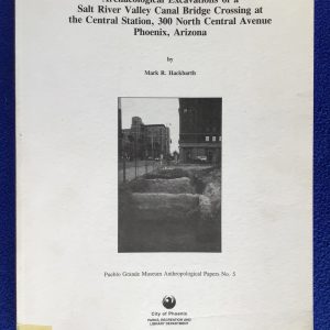 Archaeological Excavations of a Salt River Valley Canal Bridge Crossing at the Central Station, 300 North Central Avenue, Phoenix, Arizona