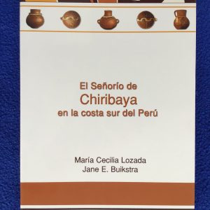 El Señorio de Chiribaya en la costa sur del Perú  (The Dominion of Chiribaya on the Southern Coast of Peru)