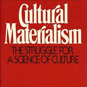 Cultural Materialism: The Struggle for a Science of Culture