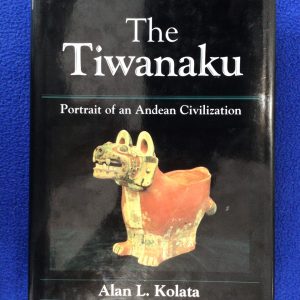 The Tiwanaku: Portrait of an Andean Civilization