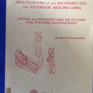 Investigations of the Baccharis Site and Extension Arizona Canal: Historic and Prehistoric Land Use Patterns in the Northern Salt River Valley