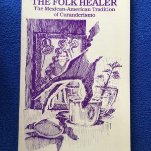 The Folk Healer: The Mexican-American Tradition of Curanderismo (Pamphlet)
