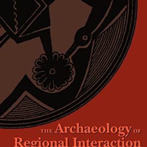 The Archaeology of Regional Interaction: Religion, Warfare, and Exchange Across the American Southwest and Beyond