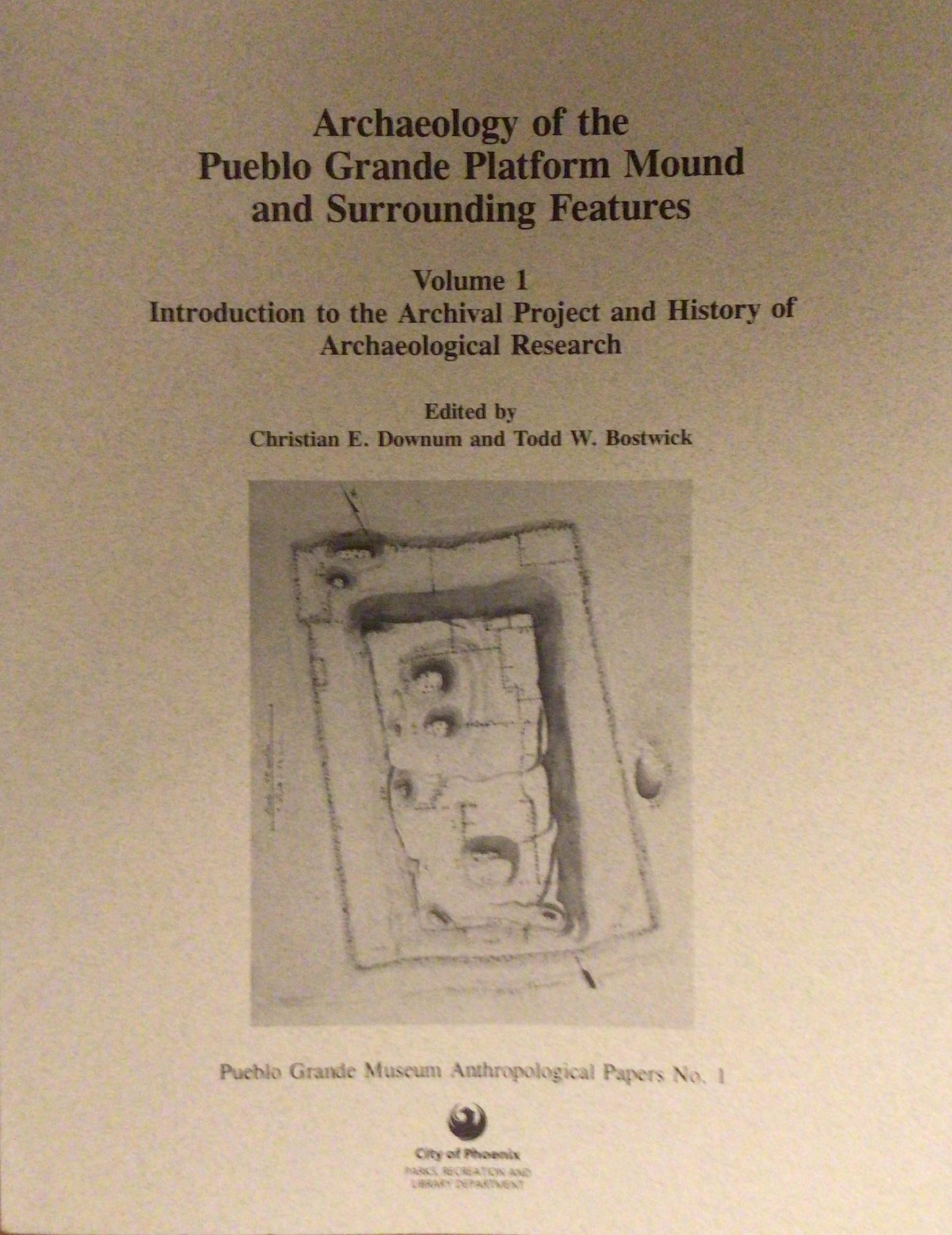 Archaeology of the Pueblo Grande Platform Mound and Surrounding Features: Volume 1: Introduction to the Archival Project and History of Archaeological Research