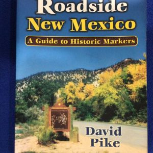 Roadside New Mexico: A Guide to Historic Markers