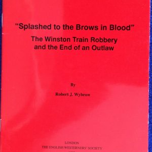 "Splashed to the Brows in Blood": The Winston Train Robbery and the End of an Outlaw (Pamphlet)