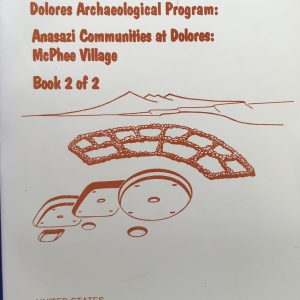 Dolores Archaeological Program: Anasazi Communities at Dolores: McPhee Village (Book 2 of 2)