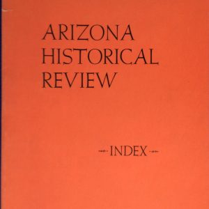 A Comprehensive Index to the <i>Arizona Historical Review</i>
