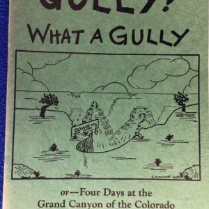 Golly! What a Gully, or--Four Days at the Grand Canyon of the Colorado in Northern Arizona (Pamphlet)