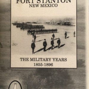 Fort Stanton, New Mexico: The Military Years, 1855-1896 (Pamphlet)