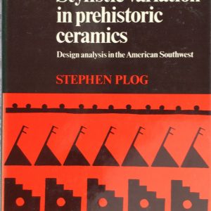 Stylistic variation in prehistoric ceramics: Design analysis in the American Southwest
