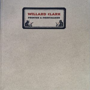 Willard Clark: Printer and Printmaker